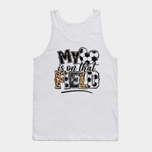 My Heart Is On That Field Soccer, Leopard Soccer Mom Tank Top